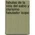 Fabulas de La Vida del Sabio y Clarisimo Fabulador Isopo