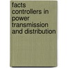 Facts Controllers In Power Transmission And Distribution door K.R. Padiyar