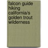 Falcon Guide Hiking California/s Golden Trout Wilderness by Suzanne Swedo