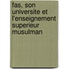 Fas, Son Universite Et L'Enseignement Superieur Musulman door G. Delphin