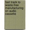Fast Track to Waste-Free Manufacturing on Audio Cassette by John W. Davis