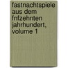 Fastnachtspiele Aus Dem Fnfzehnten Jahrhundert, Volume 1 by Theodericus Schermberg