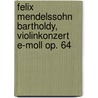 Felix Mendelssohn Bartholdy, Violinkonzert e-Moll op. 64 door Felix Mendelssohn Bartholdy