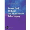 Female Pelvic Medicine And Reconstructive Pelvic Surgery by Drutz H.P.