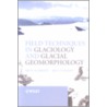 Field Techniques In Glaciology And Glacial Geomorphology door Neil F. Glasser