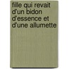 Fille Qui Revait D'Un Bidon D'Essence Et D'Une Allumette door Stieg Larsson