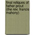 Final Reliques Of Father Prout (the Rev. Francis Mahony)