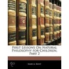 First Lessons On Natural Philosophy For Children, Part 2 by Mary A. Swift