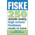 Fiske 250 Words Every High School Freshman Needs to Know