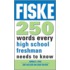 Fiske 250 Words Every High School Freshman Needs to Know