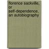 Florence Sackville, Or Self-Dependence, An Autobiography door E.J. Burbury