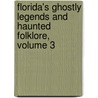Florida's Ghostly Legends and Haunted Folklore, Volume 3 by Greg Jenkins