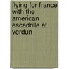 Flying For France With The American Escadrille At Verdun door James R. McConnell