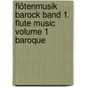 Flötenmusik Barock Band 1. Flute Music Volume 1 Baroque door Onbekend