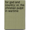 For God and Country; Or, the Christian Pulpit in Wartime door Randolph Harrison McKim