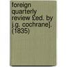 Foreign Quarterly Review £Ed. by J.G. Cochrane]. (1835) door John George Cochrane