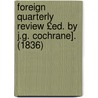 Foreign Quarterly Review £Ed. by J.G. Cochrane]. (1836) door John George Cochrane