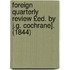 Foreign Quarterly Review £Ed. by J.G. Cochrane]. (1844)