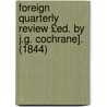 Foreign Quarterly Review £Ed. by J.G. Cochrane]. (1844) door John George Cochrane