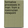 Formative Processes In Man: From A Rosicrucian Viewpoint door Khei