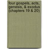 Four Gospels, Acts, Genesis, & Exodus (Chapters 19 & 20) door Onbekend