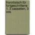 Französisch Für Fortgeschrittene 1. 3 Cassetten, 3 Cds