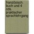 Französisch. Buch Und 4 Cds. Praktischer Sprachlehrgang