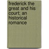 Frederick The Great And His Court; An Historical Romance by Klara Muller Mundt