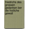 Friedrichs Des Grossen Gedanken Ber Die Frstliche Gewalt by Paul Eduard Cauer
