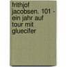 Frithjof Jacobsen. 101 - Ein Jahr auf Tour mit Gluecifer door Onbekend