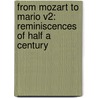 From Mozart To Mario V2: Reminiscences Of Half A Century door Onbekend
