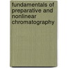Fundamentals Of Preparative And Nonlinear Chromatography door S. Golshan-Shirazi