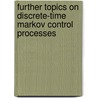 Further Topics on Discrete-Time Markov Control Processes door Onesimo Hernandez-Lerma