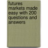 Futures Markets Made Easy With 200 Questions And Answers door Sunil Parameswaran