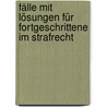 Fälle mit Lösungen für Fortgeschrittene im Strafrecht door Gereon Wolters