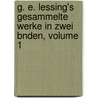 G. E. Lessing's Gesammelte Werke in Zwei Bnden, Volume 1 door Gotthold Ephraim Lessing