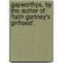 Gayworthys, by the Author of 'Faith Gartney's Girlhood'.