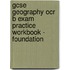 Gcse Geography Ocr B Exam Practice Workbook - Foundation