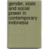 Gender, State And Social Power In Contemporary Indonesia by O'Shaughnessy K.