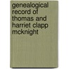 Genealogical Record of Thomas and Harriet Clapp McKnight door William S. Brockway