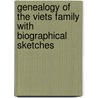 Genealogy of the Viets Family with Biographical Sketches door Onbekend