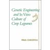 Genetic Engineering and in Vitro Culture of Crop Legumes door Paul Christou