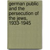 German Public And The Persecution Of The Jews, 1933-1945 door Onbekend