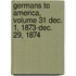 Germans to America, Volume 31 Dec. 1, 1873-Dec. 29, 1874
