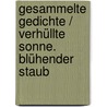 Gesammelte Gedichte / Verhüllte Sonne. Blühender Staub door Heinz-Albert Heindrichs