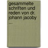 Gesammelte Schriften Und Reden Von Dr. Johann Jacoby ... by Johann Jacoby