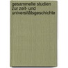 Gesammelte Studien zur Zeit- und Universitätsgeschichte door Markus Huttner