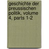 Geschichte Der Preussischen Politik, Volume 4, Parts 1-2 door Johann Gustav Droysen