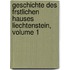 Geschichte Des Frstlichen Hauses Liechtenstein, Volume 1
