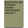 Geschichte Des Frstlichen Hauses Liechtenstein, Volume 1 door Jacob Von Falke